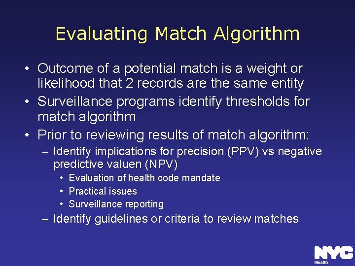 Evaluating Match Algorithm • Outcome of a potential match is a weight or likelihood