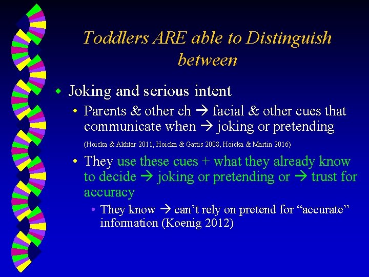 Toddlers ARE able to Distinguish between w Joking and serious intent • Parents &