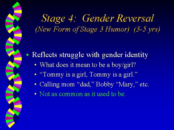 Stage 4: Gender Reversal (New Form of Stage 3 Humor) (3 -5 yrs) w