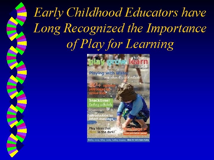 Early Childhood Educators have Long Recognized the Importance of Play for Learning 