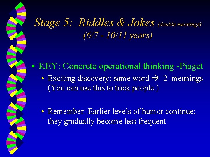 Stage 5: Riddles & Jokes (double meanings) (6/7 - 10/11 years) w KEY: Concrete