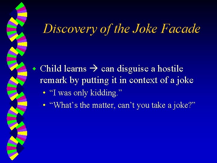 Discovery of the Joke Facade w Child learns can disguise a hostile remark by