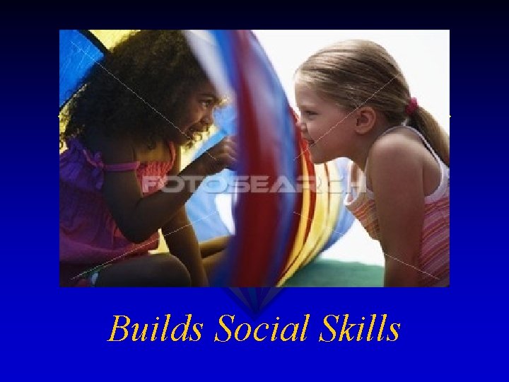Builds Social Skills 