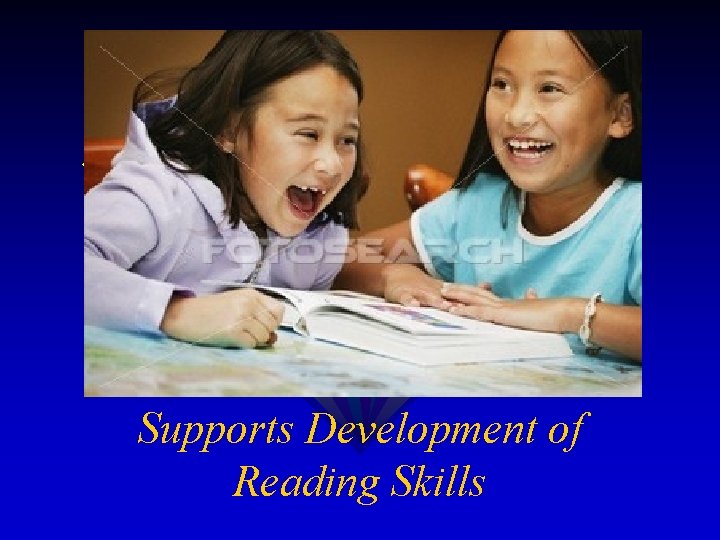 Supports Development of Reading Skills 