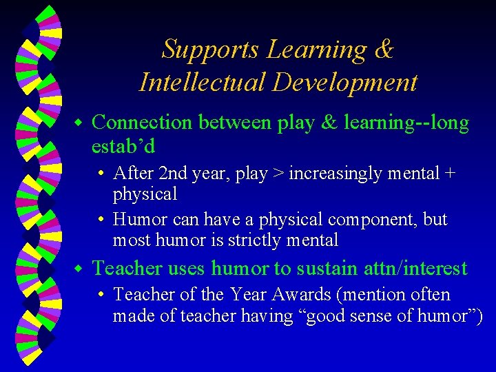 Supports Learning & Intellectual Development w Connection between play & learning--long estab’d • After