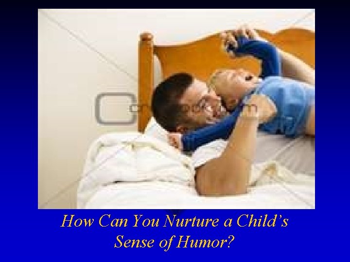 How Can You Nurture a Child’s Sense of Humor? 