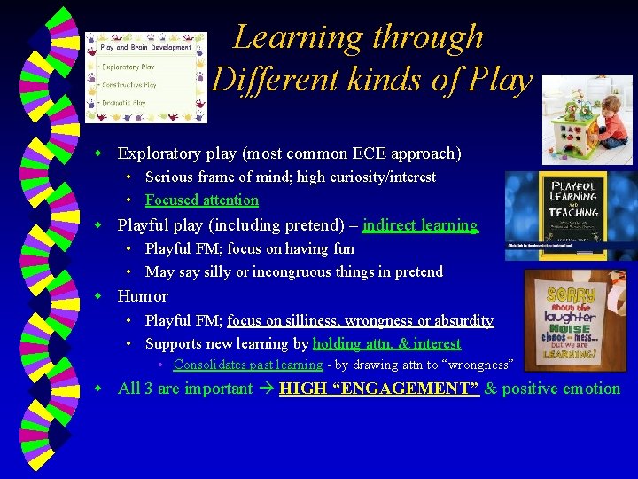 Learning through 3 Different kinds of Play w Exploratory play (most common ECE approach)