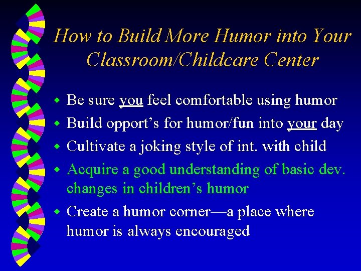 How to Build More Humor into Your Classroom/Childcare Center w w w Be sure