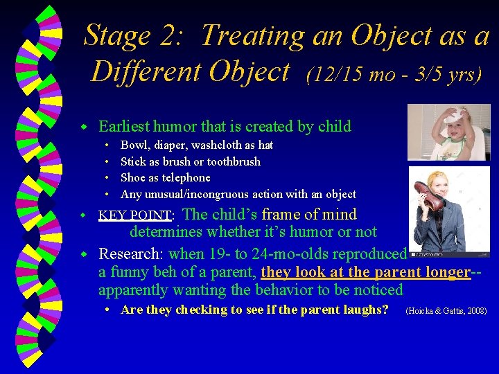 Stage 2: Treating an Object as a Different Object (12/15 mo - 3/5 yrs)