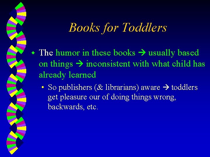 Books for Toddlers w The humor in these books usually based on things inconsistent