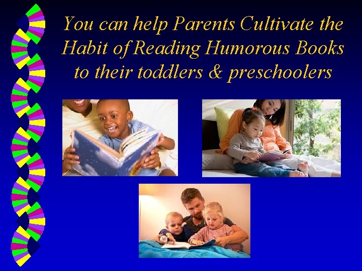 You can help Parents Cultivate the Habit of Reading Humorous Books to their toddlers