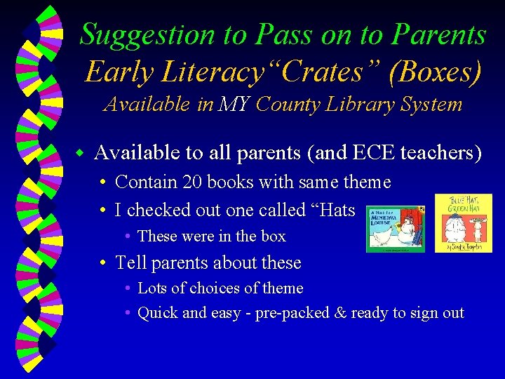Suggestion to Pass on to Parents Early Literacy“Crates” (Boxes) Available in MY County Library