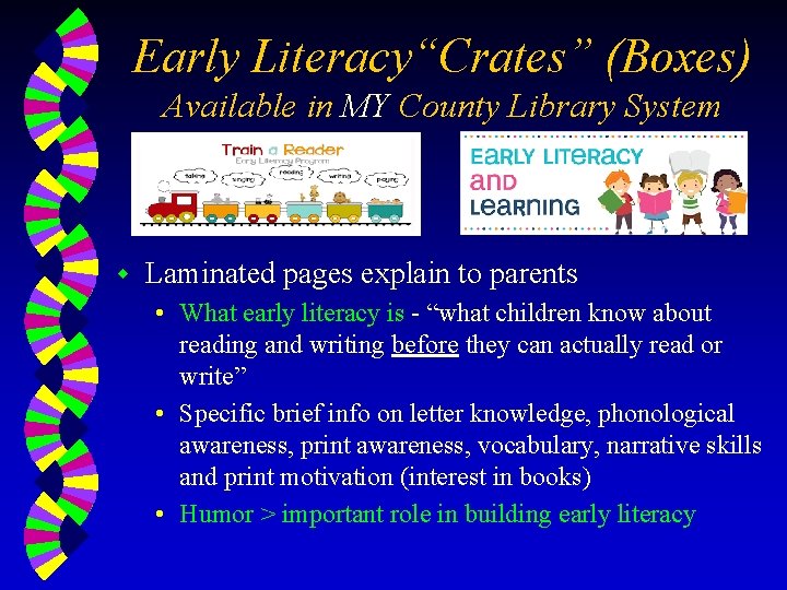 Early Literacy“Crates” (Boxes) Available in MY County Library System w Laminated pages explain to