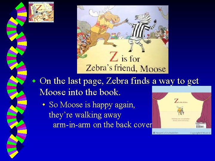 w On the last page, Zebra finds a way to get Moose into the