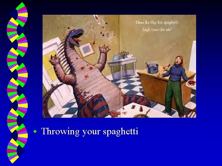 w Throwing your spaghetti 