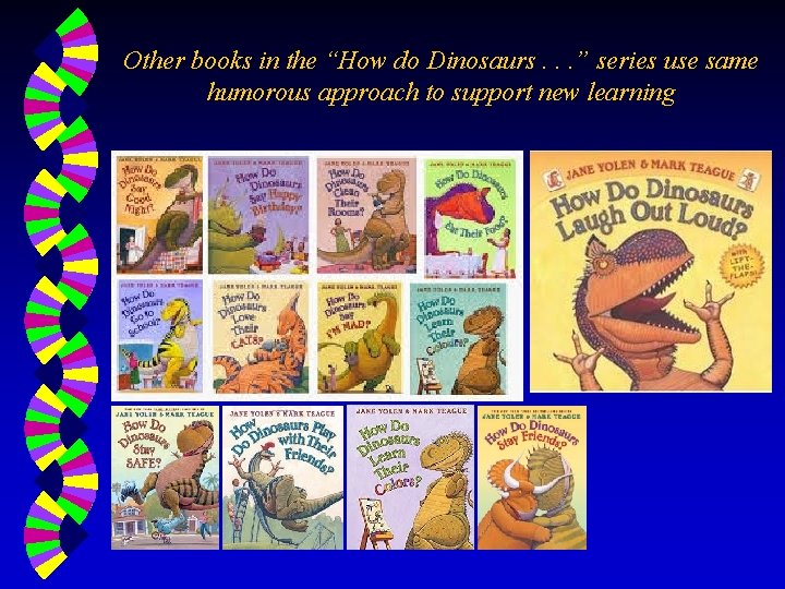 Other books in the “How do Dinosaurs. . . ” series use same humorous