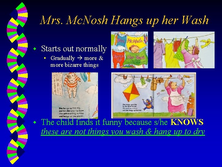 Mrs. Mc. Nosh Hangs up her Wash w Starts out normally • Gradually more