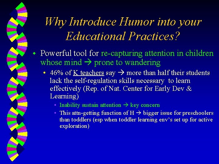Why Introduce Humor into your Educational Practices? w Powerful tool for re-capturing attention in