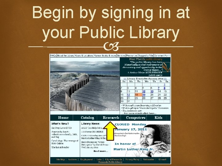 Begin by signing in at your Public Library 