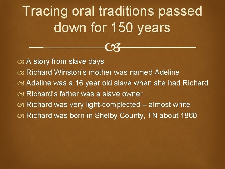 Tracing oral traditions passed down for 150 years A story from slave days Richard