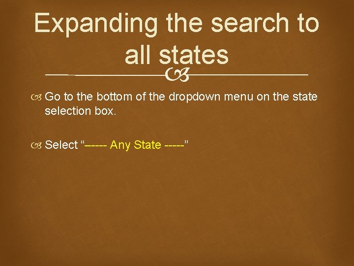 Expanding the search to all states Go to the bottom of the dropdown menu