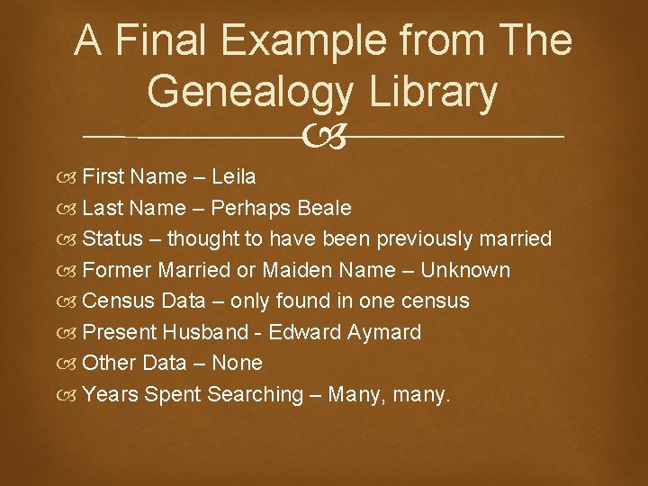 A Final Example from The Genealogy Library First Name – Leila Last Name –