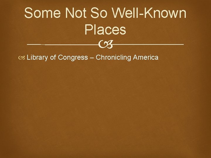 Some Not So Well-Known Places Library of Congress – Chronicling America 