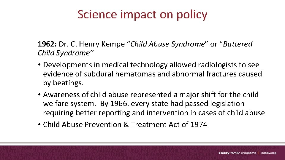 Science impact on policy 1962: Dr. C. Henry Kempe “Child Abuse Syndrome” or “Battered