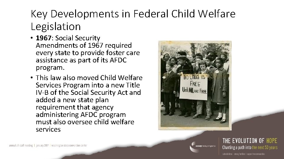 Key Developments in Federal Child Welfare Legislation • 1967: Social Security Amendments of 1967