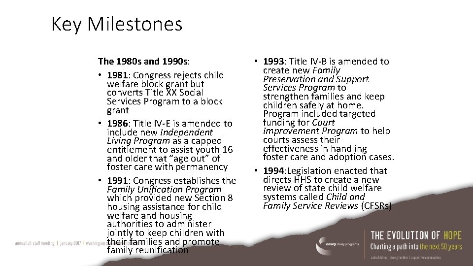 Key Milestones The 1980 s and 1990 s: • 1981: Congress rejects child welfare