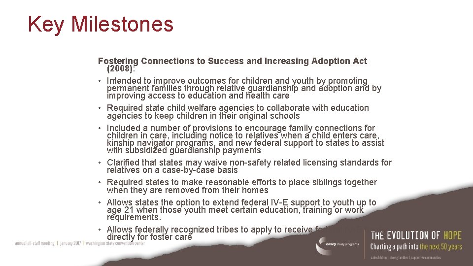 Key Milestones Fostering Connections to Success and Increasing Adoption Act (2008): • Intended to