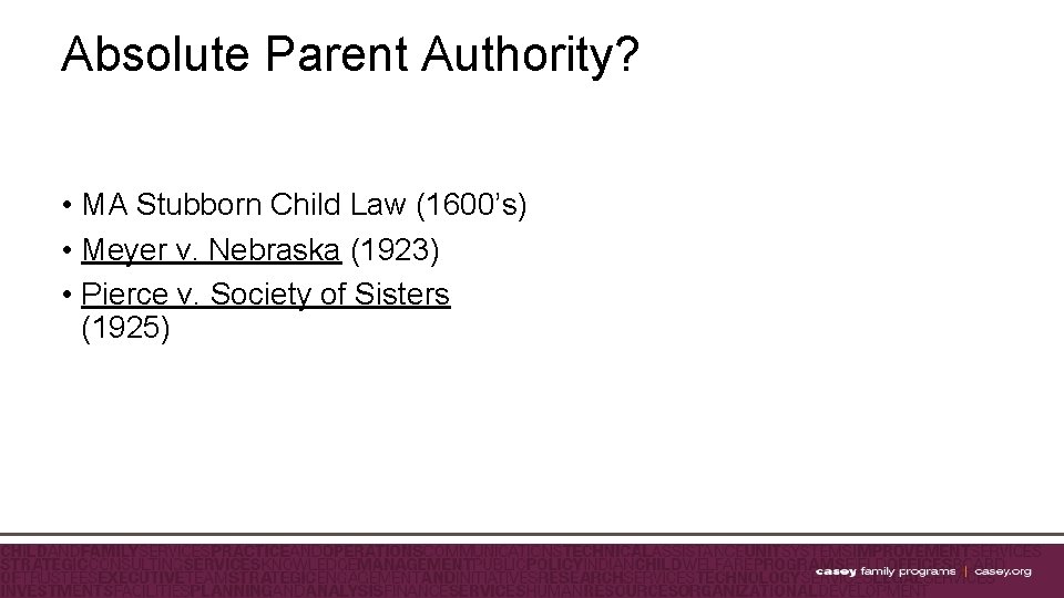 Absolute Parent Authority? • MA Stubborn Child Law (1600’s) • Meyer v. Nebraska (1923)