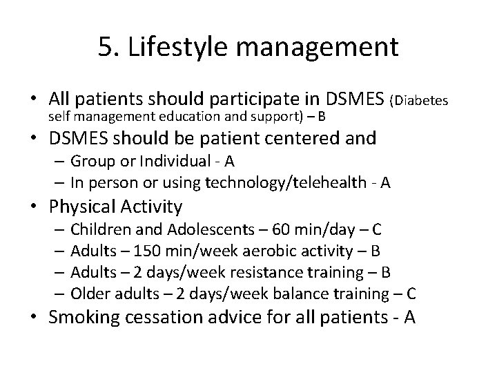 5. Lifestyle management • All patients should participate in DSMES (Diabetes self management education