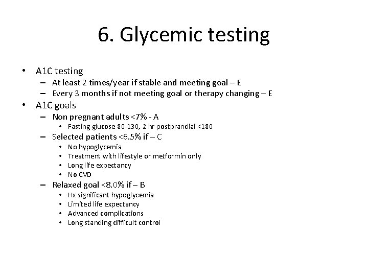 6. Glycemic testing • A 1 C testing – At least 2 times/year if