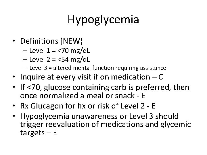 Hypoglycemia • Definitions (NEW) – Level 1 = <70 mg/d. L – Level 2