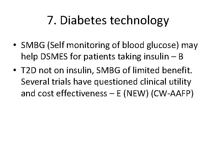 7. Diabetes technology • SMBG (Self monitoring of blood glucose) may help DSMES for