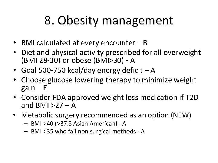 8. Obesity management • BMI calculated at every encounter – B • Diet and