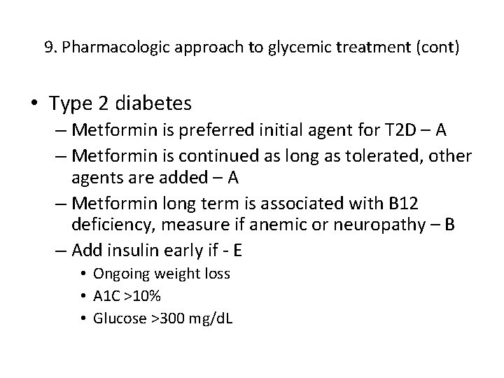 9. Pharmacologic approach to glycemic treatment (cont) • Type 2 diabetes – Metformin is