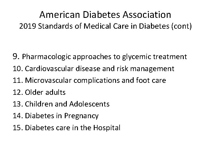 American Diabetes Association 2019 Standards of Medical Care in Diabetes (cont) 9. Pharmacologic approaches