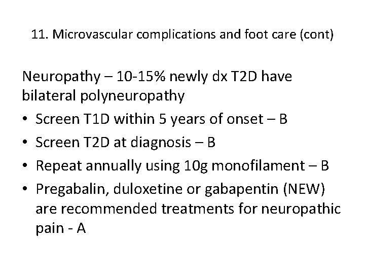 11. Microvascular complications and foot care (cont) Neuropathy – 10 -15% newly dx T