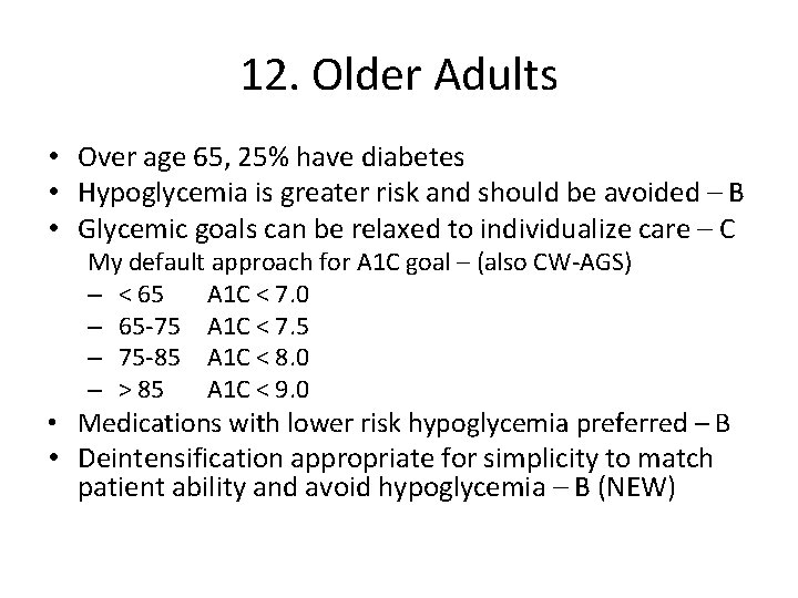 12. Older Adults • Over age 65, 25% have diabetes • Hypoglycemia is greater