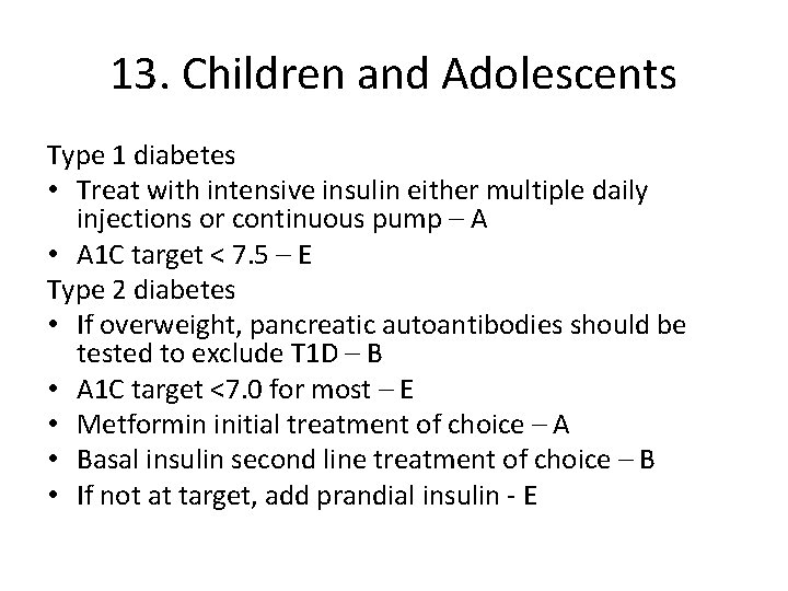 13. Children and Adolescents Type 1 diabetes • Treat with intensive insulin either multiple
