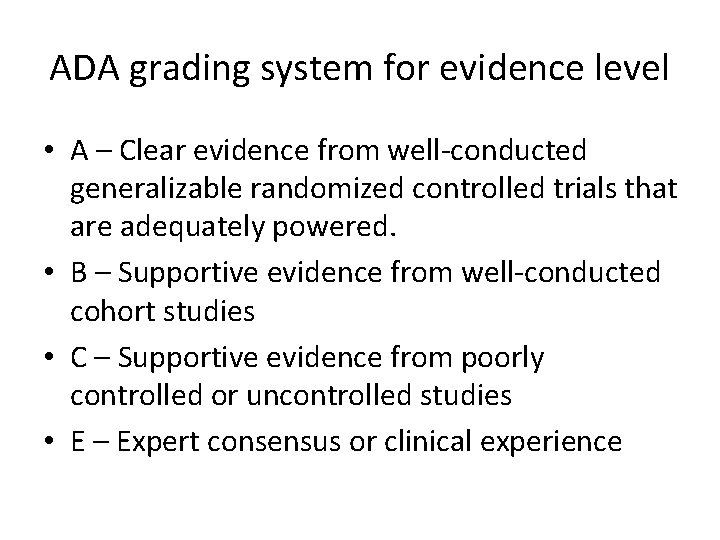 ADA grading system for evidence level • A – Clear evidence from well-conducted generalizable