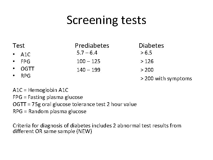 Screening tests Test • • A 1 C FPG OGTT RPG Prediabetes 5. 7