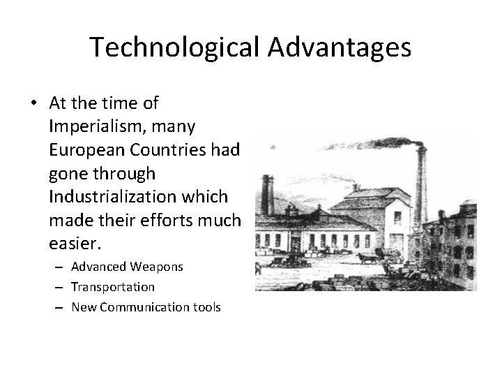 Technological Advantages • At the time of Imperialism, many European Countries had gone through