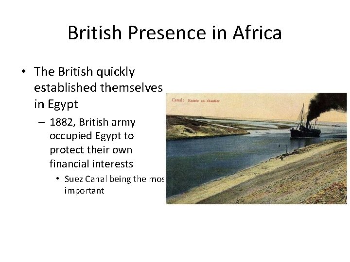 British Presence in Africa • The British quickly established themselves in Egypt – 1882,