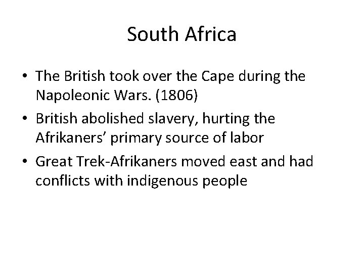 South Africa • The British took over the Cape during the Napoleonic Wars. (1806)