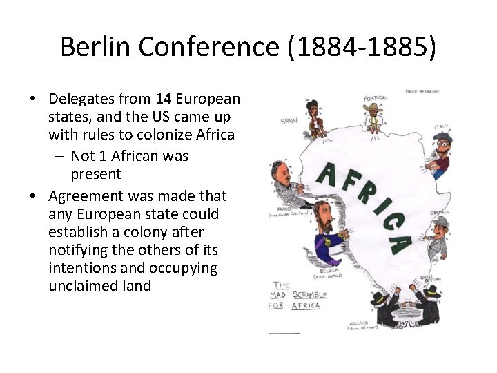 Berlin Conference (1884 -1885) • Delegates from 14 European states, and the US came
