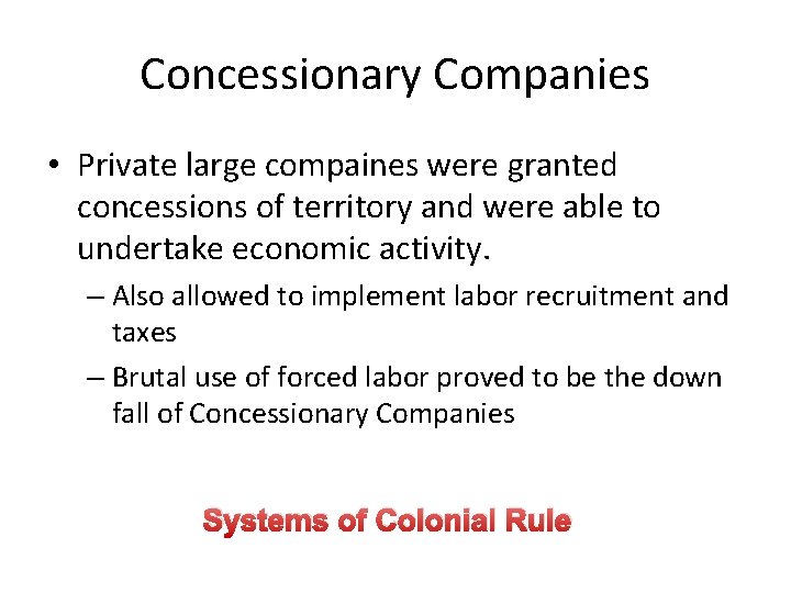 Concessionary Companies • Private large compaines were granted concessions of territory and were able