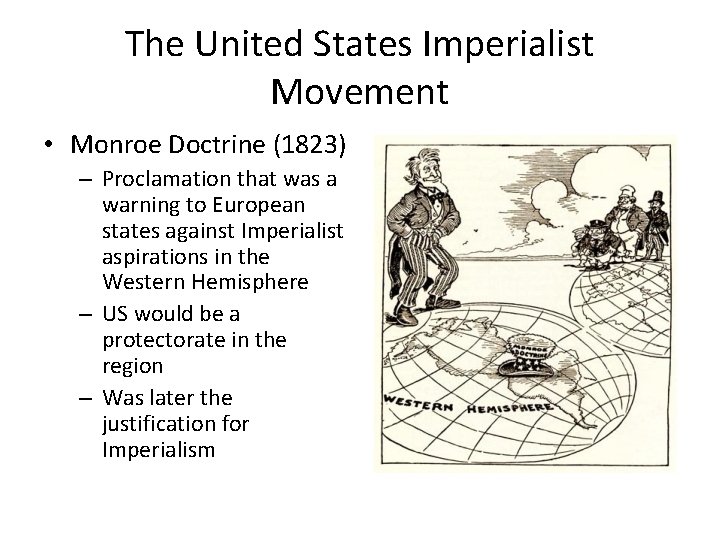 The United States Imperialist Movement • Monroe Doctrine (1823) – Proclamation that was a